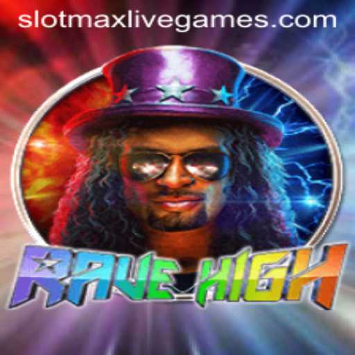 RaveHigh: The Ultimate Slotmax Gaming Experience